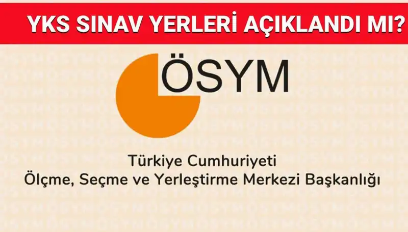 YKS 2025 Giriş Belgesi Açıklama Tarihi ve Sınav Yerleri Hakkında Bilgiler