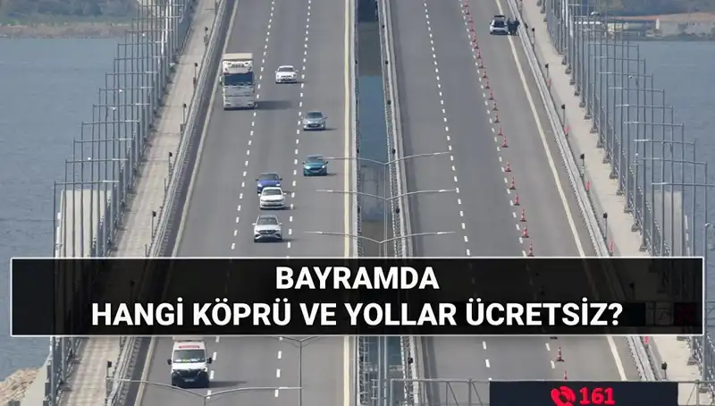 Kurban Bayramı'nda Hangi Köprü ve Otoyollar Ücretsiz Olacak?