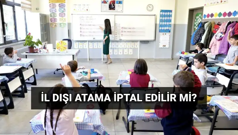 Öğretmenlerin İl Dışı Atama Sonuçları: İptal Süreci Nasıl İşliyor?
