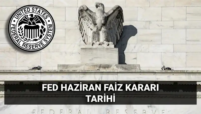 Haziran FED Faiz Kararı: Türkiye’yi Nasıl Etkileyecek?