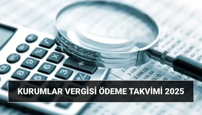 2025 Yılı İçin Kurumlar Vergisi Oranı ve Ödeme Tarihleri