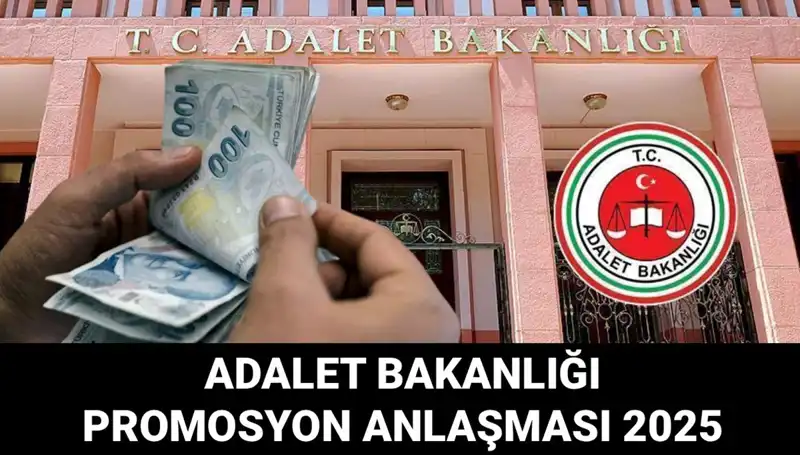 Adalet Bakanlığı Promosyon Anlaşması 2025: Tarih Açıklanmadı mı?
