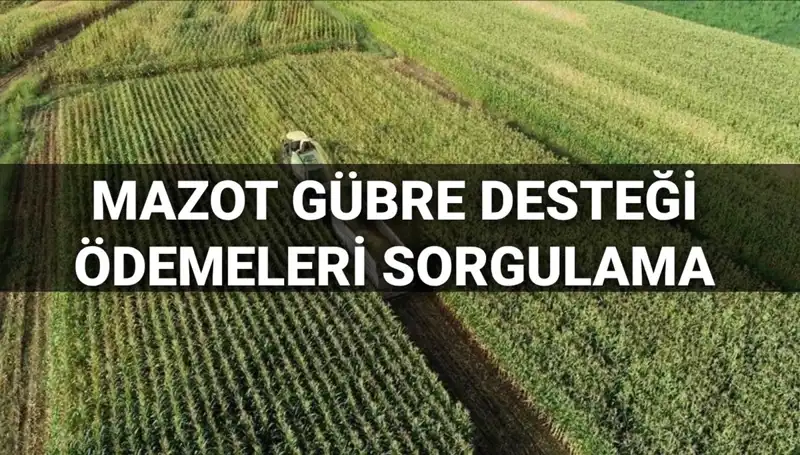 2025'te Mazot ve Gübre Destek Ödemeleri Sorgulama Süreci Başladı