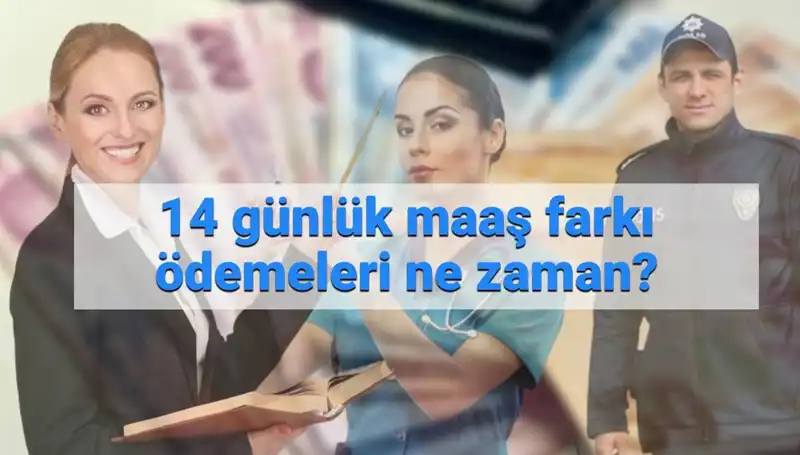 2025'te Memurlara 14 Günlük Maaş Farkı Ne Zaman Yatacak?