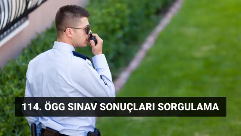 Özel Güvenlik Sınav Sonuçları Açıklandı mı? 114. Dönem Detayları