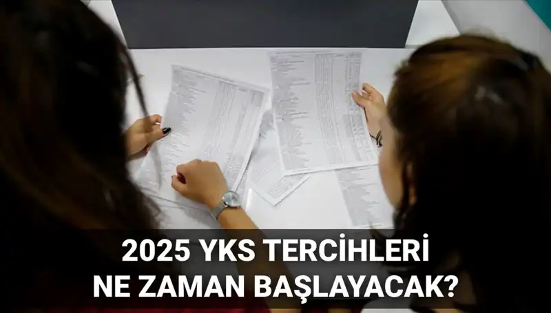 2025 YKS Üniversite Tercih Tarihleri Açıklandı: Hangi Günlerde Yapılacak?