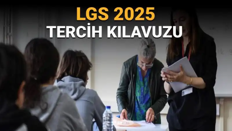 2025 LGS Tercih Kılavuzu Yayınlandı: Tercih Tarihleri ve Süreç Hakkında Bilmeniz Gerekenler