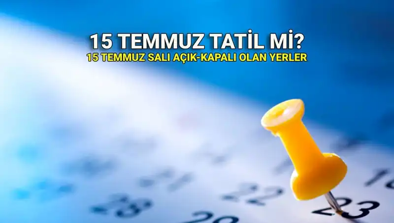 15 Temmuz’da Tatil Var mı? Özel Sektör ve Kamu İşçileri Ne Yapacak?